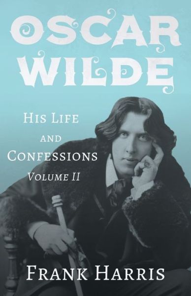 Cover for Frank Harris · Oscar Wilde - His Life and Confessions - Volume II (Paperback Book) (2020)