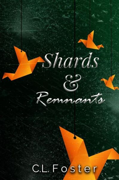 Cover for C L Foster · Shards &amp; Remnants (Paperback Book) (2016)