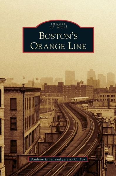 Cover for Andrew Elder · Boston's Orange Line (Hardcover Book) (2013)