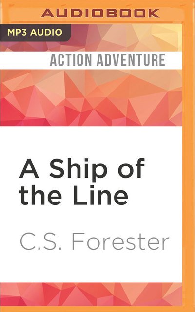 Cover for C.S. Forester · Ship of the Line, A (MP3-CD) (2016)