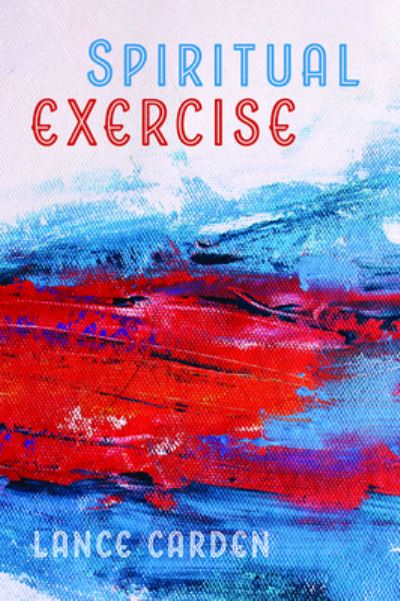 Cover for Lance Carden · Spiritual Exercise (Bok) (2019)