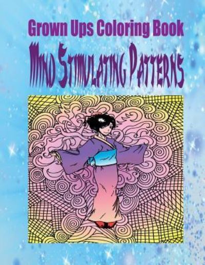 Cover for Dennis Johnson · Grown Ups Coloring Book Mind Stimulating Patterns Mandalas (Paperback Book) (2016)