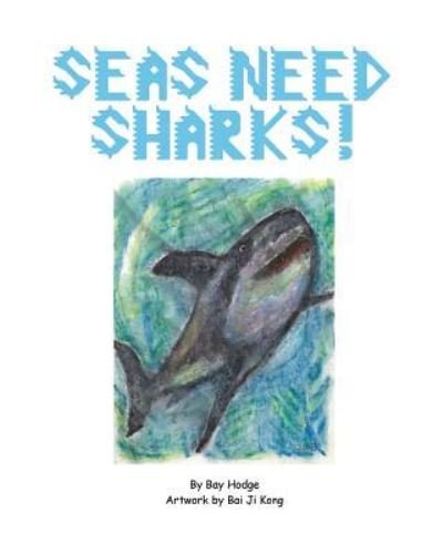Cover for Bay Hodge · Seas Need Sharks! (Paperback Book) (2016)