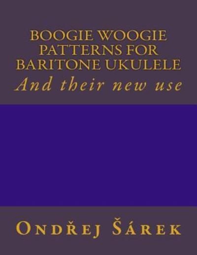 Cover for Ondrej Sarek · Boogie woogie patterns for Baritone Ukulele (Pocketbok) (2016)