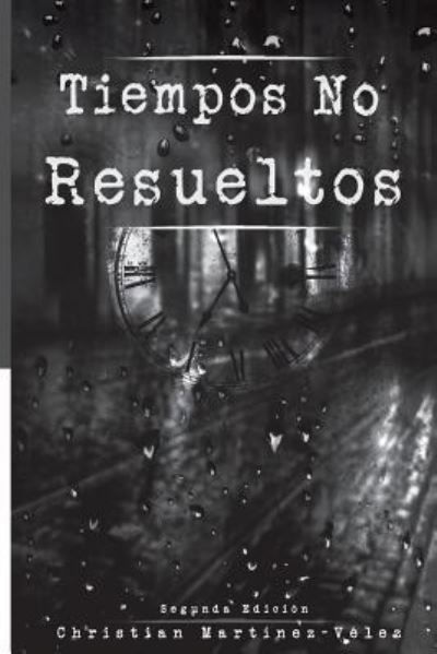 Cover for Christian Martinez · Tiempos no resueltos (Segunda Edicion) (Paperback Bog) (2016)