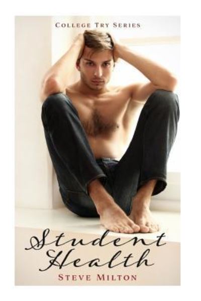 Cover for Steve Milton · Student Health Friends to Lovers Straight to Gay College Romance (Paperback Book) (2016)