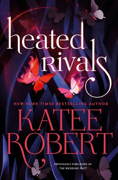 Heated Rivals (Previously Published as the Wedding Pact) - Katee Robert - Bücher - Forever - 9781538743294 - 3. Juli 2023
