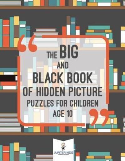 Cover for Jupiter Kids · The Big and Black Book of Hidden Picture Puzzles for Children Age 10 (Paperback Bog) (2018)