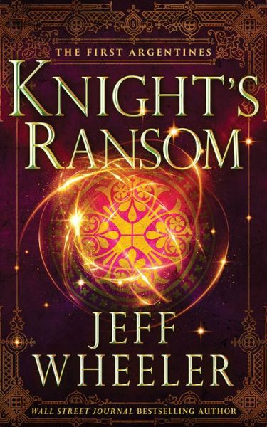 Knight's Ransom - The First Argentines - Jeff Wheeler - Bücher - Amazon Publishing - 9781542025294 - 26. Januar 2021