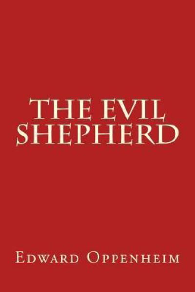 Cover for Edward Phillips Oppenheim · The Evil Shepherd (Paperback Book) (2017)