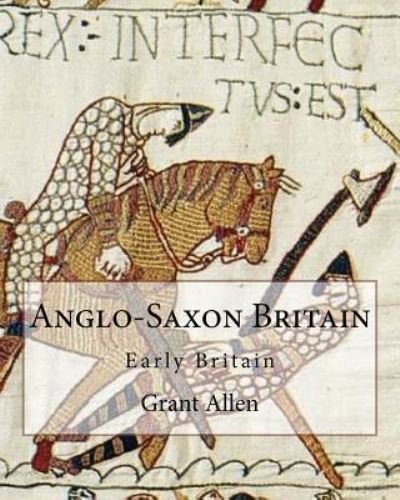 Cover for Grant Allen · Anglo-Saxon Britain By (Taschenbuch) (2017)