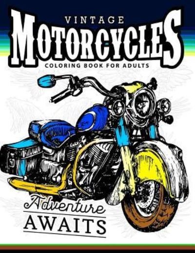Vintage Motorcycles Coloring Books for Adults - Men Coloring Book - Bøger - CreateSpace Independent Publishing Platf - 9781544175294 - 28. februar 2017
