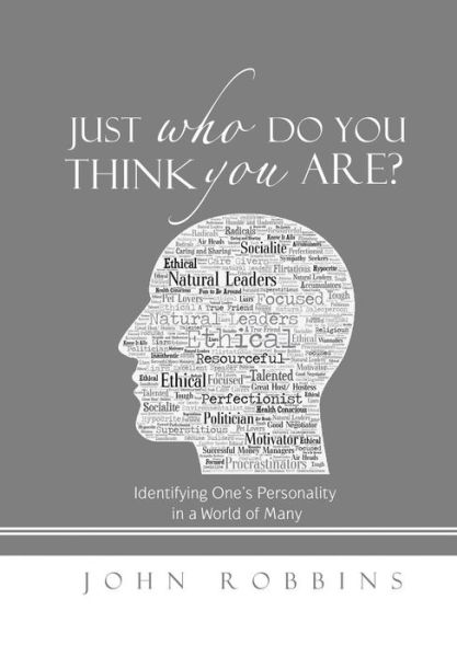 Just Who Do You Think You Are? - John Robbins - Books - AuthorHouse - 9781546225294 - January 25, 2018