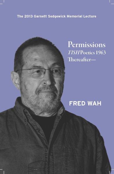 Cover for Fred Wah · Permissions - TISH Poetics 1963 Thereafter (Book) (2014)