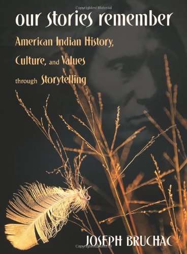 Our Stories Remember: American Indian History, Culture, and Values Through Storytelling - Joseph Bruchac - Books - Fulcrum Publishing - 9781555911294 - March 1, 2003