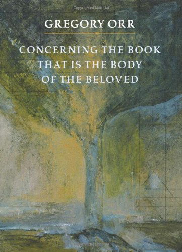 Cover for Gregory Orr · Concerning the Book that is the Body of the Beloved (Paperback Book) [First edition] (2005)