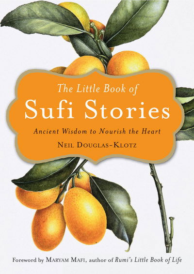 Cover for Neil Douglas-Klotz · The Little Book of Sufi Stories: Ancient Wisdom to Nourish the Heart (Paperback Book) (2018)