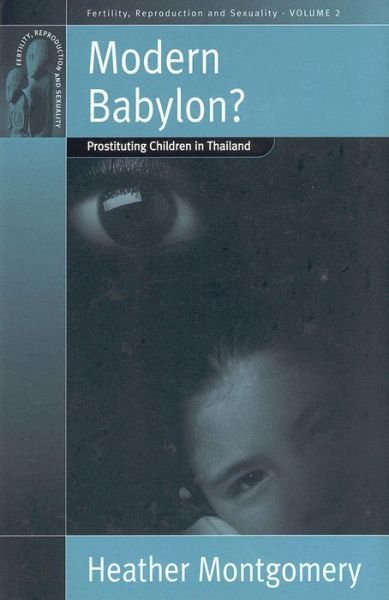 Cover for Heather Montgomery · Modern Babylon?: Prostituting Children in Thailand - Fertility, Reproduction and Sexuality: Social and Cultural Perspectives (Gebundenes Buch) (2002)