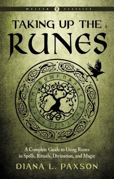 Cover for Paxson, Diana L. (Diana L. Paxson) · Taking Up the Runes: A Complete Guide to Using Runes in Spells, Rituals, Divination, and Magic Weiser Classics - Weiser Classics (Paperback Book) (2021)