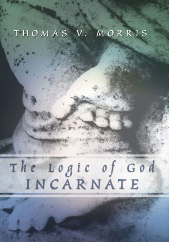 Cover for Thomas V. Morris · The Logic of God Incarnate (Paperback Book) (2001)