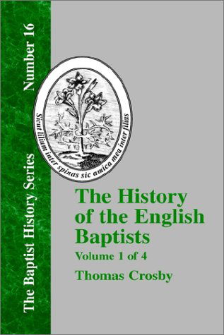 Cover for Thomas Crosby · The History of the English Baptists - Vol. 1 (Innbunden bok) (2000)