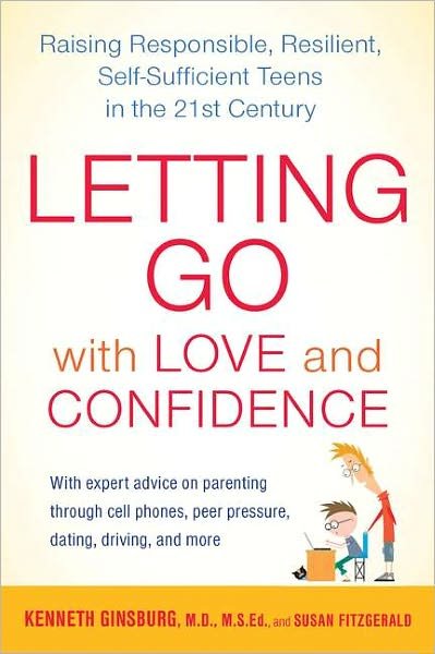 Cover for Ginsburg, Kenneth (Kenneth Ginsburg ) · Letting Go with Love and Confidence: Raising Responsible, Resilient, Self-Sufficient Teens in the 21st Century (Paperback Book) (2011)