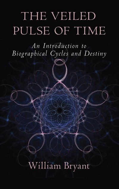 Cover for William Bryant · The Veiled Pulse of Time: An Introduction to Biographical Cycles and Destiny (Pocketbok) [2 Revised edition] (2019)