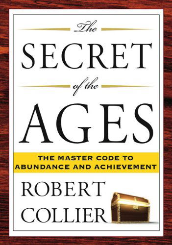 The Secret of the Ages: The Master Code to Abundance and Achievement - Robert Collier - Książki - Penguin Publishing Group - 9781585426294 - 16 sierpnia 2007