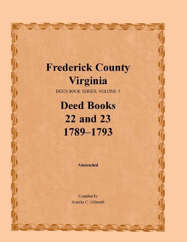 Cover for Amelia C Gilreath · Frederick County, Virginia, Deed Book Series, Volume 9, Deed Books 22 and 23 1789-1793 (Paperback Bog) (2013)