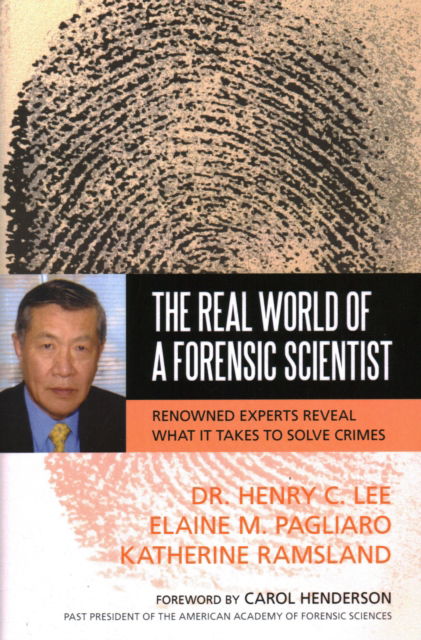 Cover for Henry C. Lee · The Real World of a Forensic Scientist: Renowned Experts Reveal What It Takes to Solve Crimes (Hardcover Book) (2009)