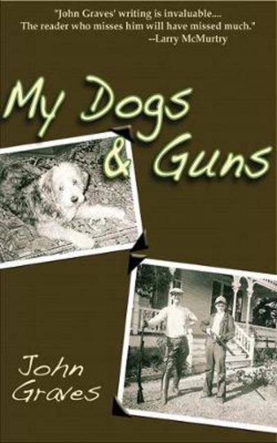 Cover for John Graves · My Dogs and Guns (Hardcover Book) (2007)