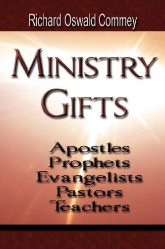 Cover for Richard Oswald Commey · Ministry Gifts: Apostles, Prophets, Evangelists, Pastors and Teachers (Paperback Book) (2007)