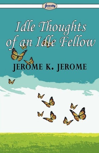 Cover for Jerome K. Jerome · Idle Thoughts of an Idle Fellow (Taschenbuch) (2009)