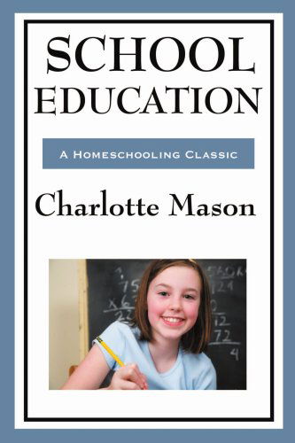 Cover for Charlotte Mason · School Education (Charlotte Mason's Homeschooling Series) (Paperback Book) (2008)