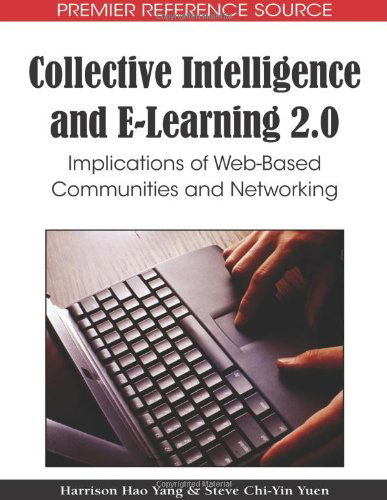 Cover for Steve Chi-yin Yuen · Collective Intelligence and E-learning 2.0: Implications of Web-based Communities and Networking (Premier Reference Source) (Hardcover bog) (2009)