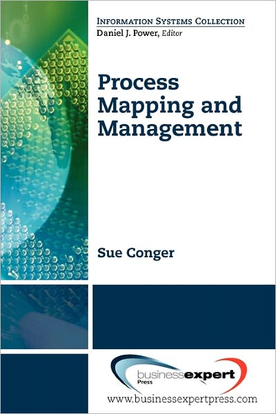 Process Mapping and Management - Sue Conger - Livros - Business Expert Press - 9781606491294 - 16 de julho de 2011