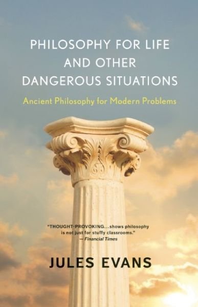 Cover for Jules Evans · Philosophy for Life and Other Dangerous Situations: Ancient Philosophy for Modern Problems (Taschenbuch) (2013)