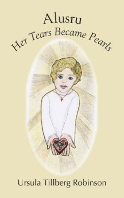 Alusru : Her Tears Became Pearls - Ursula Robinson - Books - Eber & Wein Publishing - 9781608806294 - June 1, 2018