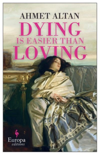 Cover for Ahmet Altan · Dying Is Easier Than Loving (Paperback Bog) (2023)
