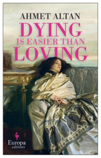 Cover for Ahmet Altan · Dying Is Easier Than Loving (Paperback Book) (2023)