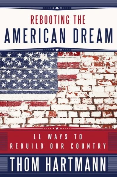 Cover for Thom Hartmann · Rebooting the American Dream: 11 Ways to Rebuild Our Country (Pocketbok) [Pb Reissue edition] (2011)