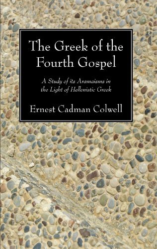 Ernest Cadman Colwell · The Greek of the Fourth Gospel: A Study of Its Aramaisms in the Light of Hellenistic Greek (Taschenbuch) (2010)
