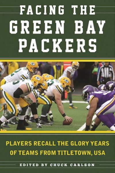 Cover for Chuck Carlson · Facing the Green Bay Packers (Book) (2016)