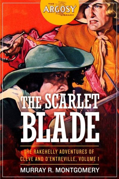 Cover for Murray R. Montgomery · Scarlet Blade -The Rakehelly Adventures of Cleve and d'Entreville, Volume 1 (Book) (2016)