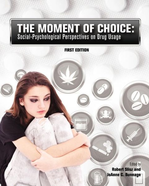 Cover for Robert Slisz · The Moment of Choice: Social-psychological Perspectives on Drug Usage (Paperback Book) [First edition] (2012)