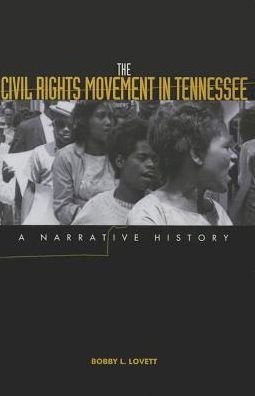 The Civil Rights Movement in Tennessee: a Narrative Story - Bobby L. Lovett - Bøger - University of Tennessee Press - 9781621902294 - 14. januar 2016