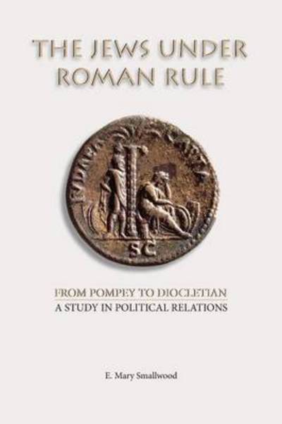 Cover for E Mary Smallwood · The Jews Under Roman Rule (Paperback Book) (2014)