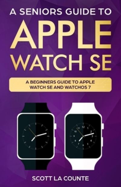 Cover for Scott La Counte · A Seniors Guide To Apple Watch SE (Paperback Book) (2020)