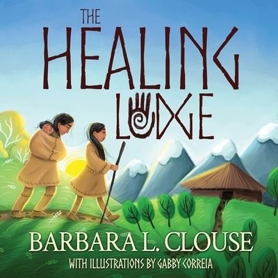 Cover for Barbara Clouse · The Healing Lodge (Book) (2023)