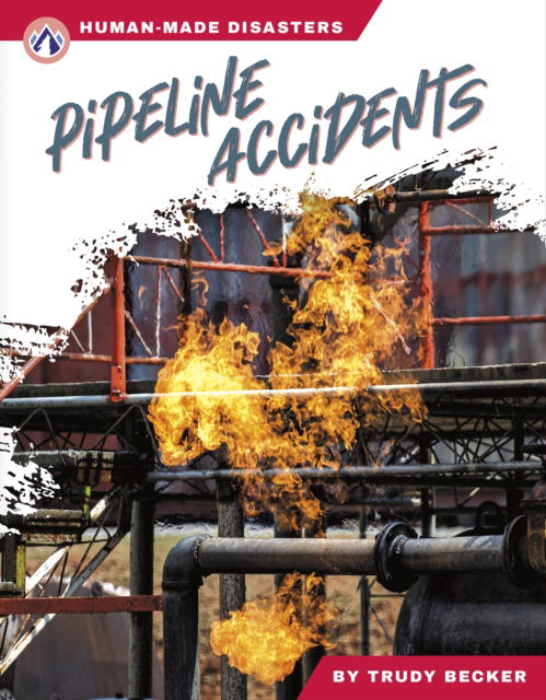 Cover for Trudy Becker · Human-Made Disasters: Pipeline Accidents (Hardcover Book) (2024)